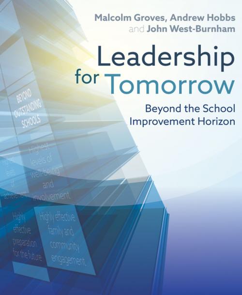 Cover of the book Leadership for Tomorrow by Malcolm Groves, John West-Burnham, Andrew Hobbs, Crown House Publishing