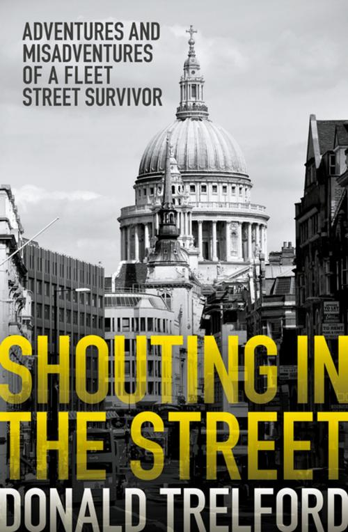 Cover of the book Shouting in the Street by Donald Trelford, Biteback Publishing