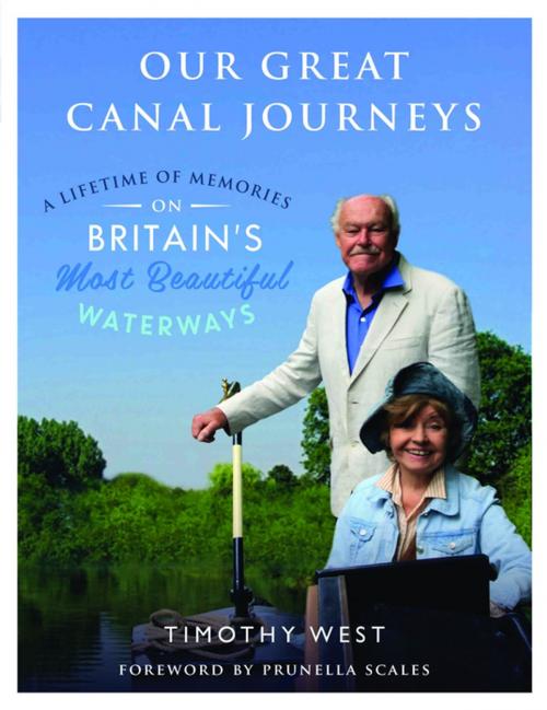 Cover of the book Our Great Canal Journeys: A Lifetime of Memories on Britain's Most Beautiful Waterways by Timothy West, John Blake Publishing