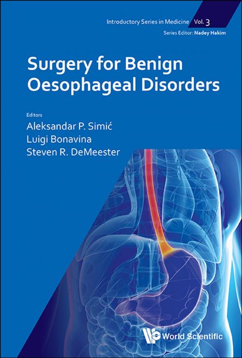 Cover of the book Surgery for Benign Oesophageal Disorders by Aleksandar P Simić, Luigi Bonavina, Steven R DeMeester, World Scientific Publishing Company