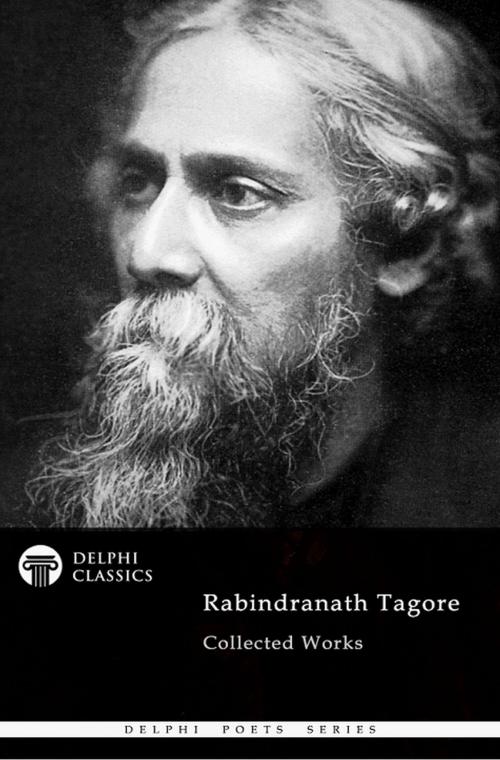 Cover of the book Delphi Collected Rabindranath Tagore US (Illustrated) by Rabindranath Tagore, Delphi Classics Ltd