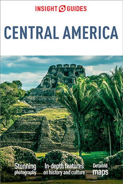 Cover of the book Insight Guides Central America (Travel Guide eBook) by Insight Guides, Apa Publications