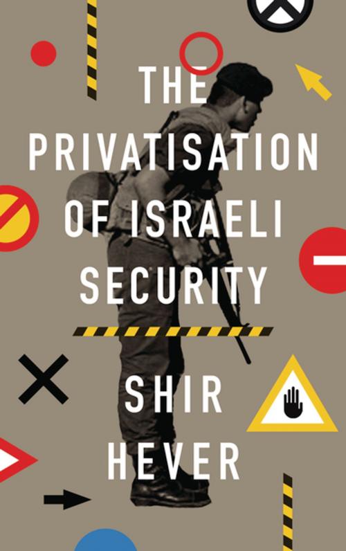Cover of the book The Privatization of Israeli Security by Shir Hever, Pluto Press
