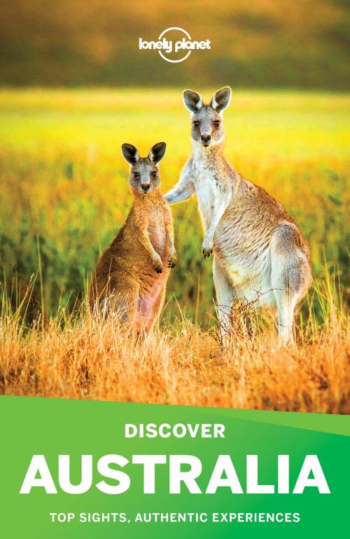 Cover of the book Lonely Planet Discover Australia by Lonely Planet, Charles Rawlings-Way, Brett Atkinson, Cristian Bonetto, Peter Dragicevich, Anthony Ham, Paul Harding, Trent Holden, Kate Morgan, Tamara Sheward, Lonely Planet Global Limited