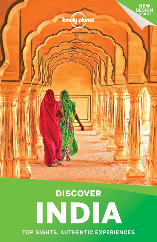 Cover of the book Lonely Planet Discover India by Lonely Planet, John Noble, Michael Benanav, Abigail Blasi, Lindsay Brown, Paul Harding, Bradley Mayhew, Kevin Raub, Sarina Singh, Iain Stewart, Lonely Planet Global Limited