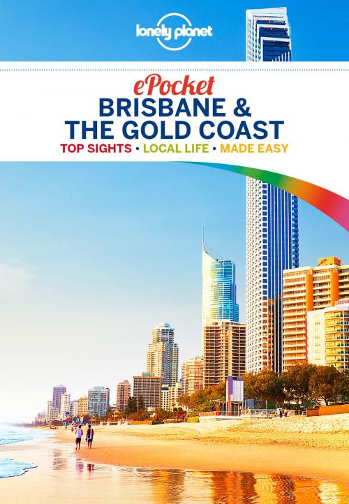 Cover of the book Lonely Planet Pocket Brisbane & the Gold Coast by Lonely Planet, Paul Harding, Cristian Bonetto, Donna Wheeler, Lonely Planet Global Limited