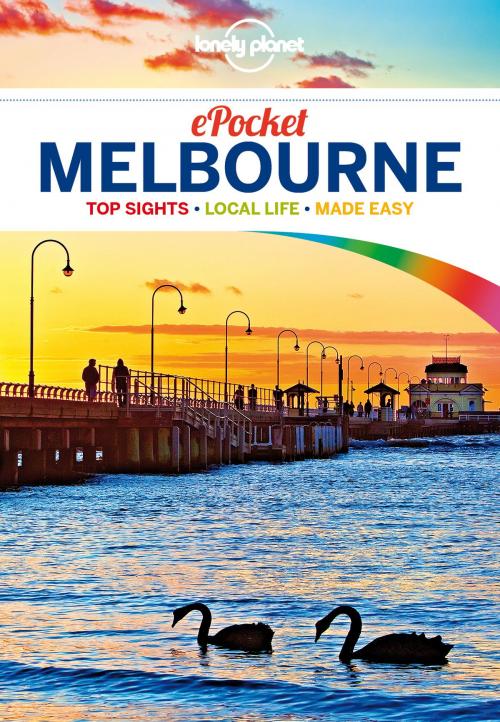 Cover of the book Lonely Planet Pocket Melbourne by Lonely Planet, Kate Morgan, Cristian Bonetto, Peter Dragicevich, Lonely Planet Global Limited