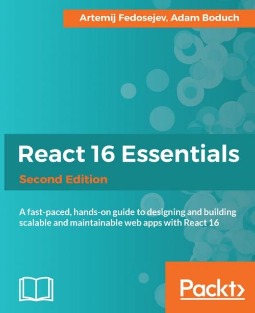 Cover of the book React 16 Essentials - Second Edition by Artemij Fedosejev, Adam Boduch, Packt Publishing
