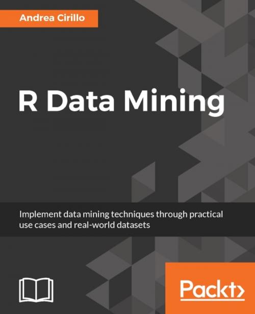 Cover of the book R Data Mining by Andrea Cirillo, Packt Publishing