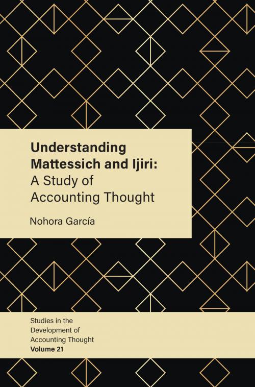 Cover of the book Understanding Mattessich and Ijiri by Professor Nohora Garcia, Emerald Publishing Limited