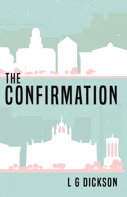 Cover of the book The Confirmation by L G Dickson, Troubador Publishing Ltd