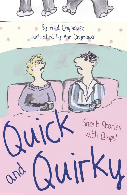 Cover of the book Quick and Quirky by Fred Onymouse, Troubador Publishing Ltd