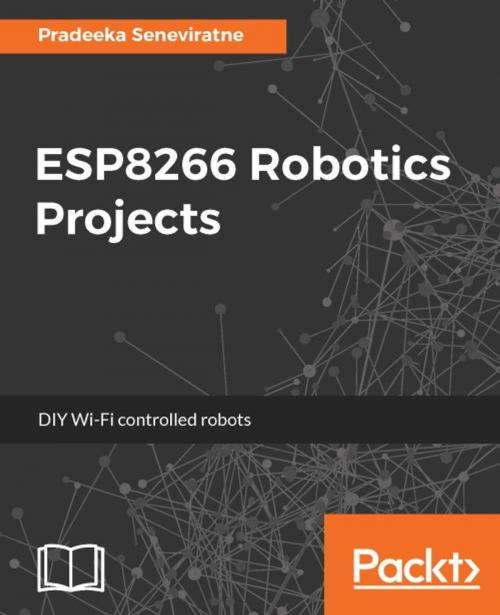Cover of the book ESP8266 Robotics Projects by Pradeeka Seneviratne, Packt Publishing