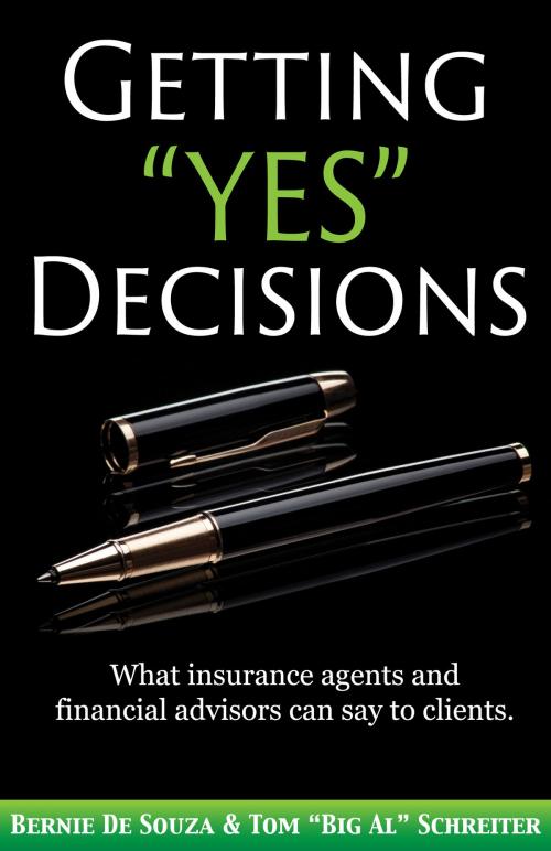 Cover of the book Getting “Yes” Decisions by Bernie De Souza, Tom "Big Al" Schreiter, Fortune Network Publishing Inc.