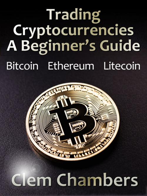 Cover of the book Trading Cryptocurrencies: A Beginner’s Guide by Clem Chambers, ADVFN Books