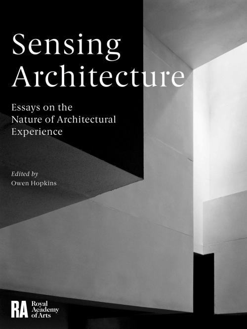Cover of the book Sensing Architecture by Nick Dunn, Kate Goodwin, Dervla MacManus, Christian Parreno, Nicole Sierra, Royal Academy Digital
