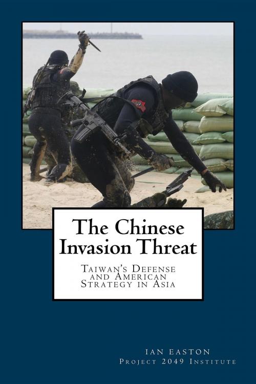 Cover of the book The Chinese Invasion Threat by Ian Easton, Camphor Press Ltd