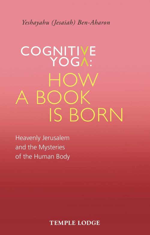 Cover of the book Cognitive Yoga: How a Book is Born by Yeshayahu Ben-Aharon, Rudolf Steiner Press