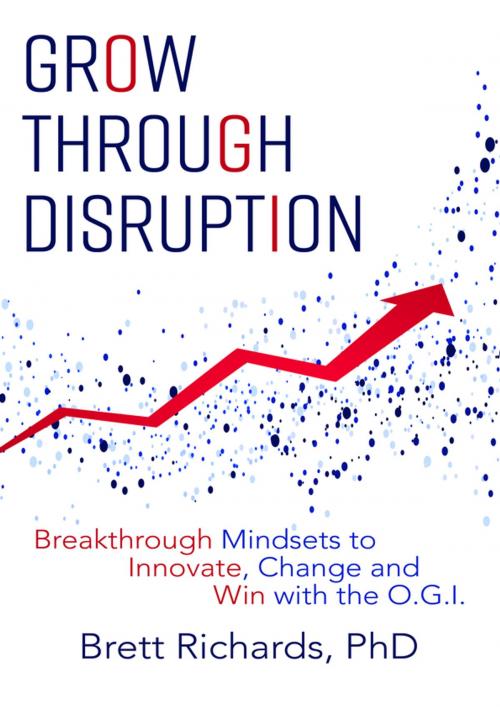 Cover of the book Grow Through Disruption by Dr Brett Richards, Clink Street Publishing