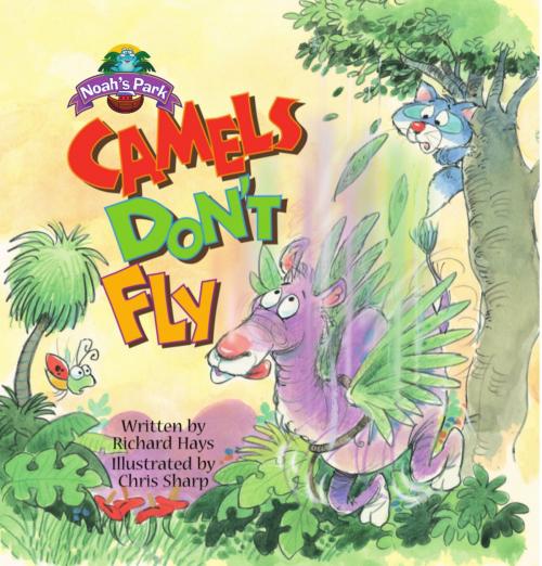 Cover of the book Camels Don't Fly by Richard Hays, Noah's Park