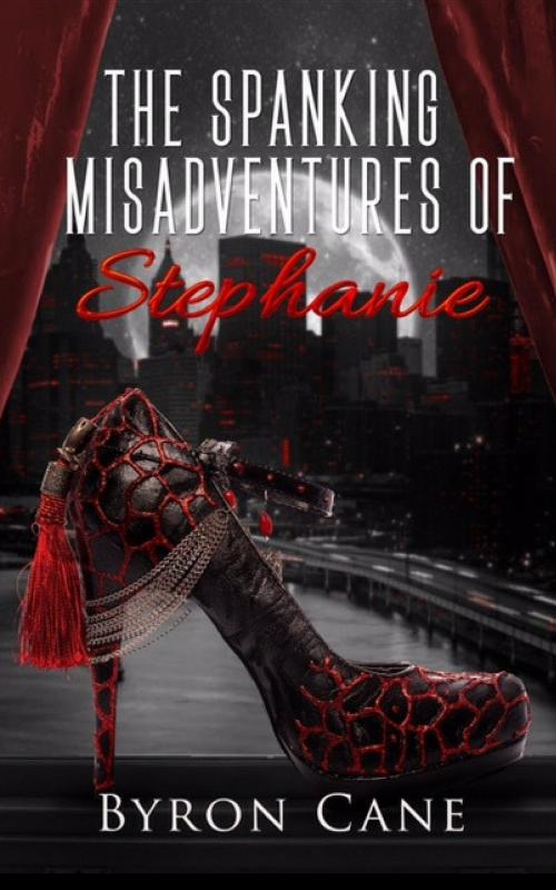 Cover of the book The Spanking Misadventures of Stephanie by Byron Cane, Clarian Press