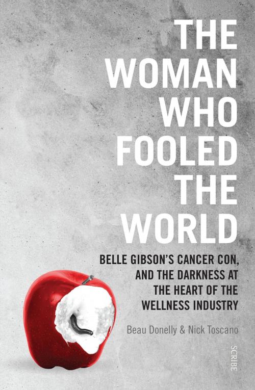 Cover of the book The Woman Who Fooled The World by Beau Donelly, Nick Toscano, Scribe Publications Pty Ltd