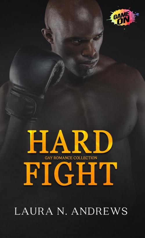 Cover of the book Hard Fight: Gay Romance by Laura N. Andrews, Hot Tree Publishing