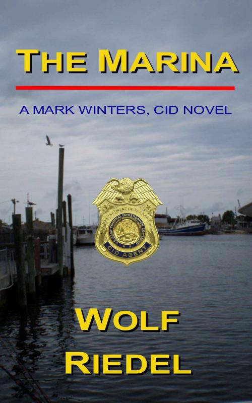 Cover of the book The Marina, A Mark Winters, CID Novel by Wolf Riedel, Wolf Riedel
