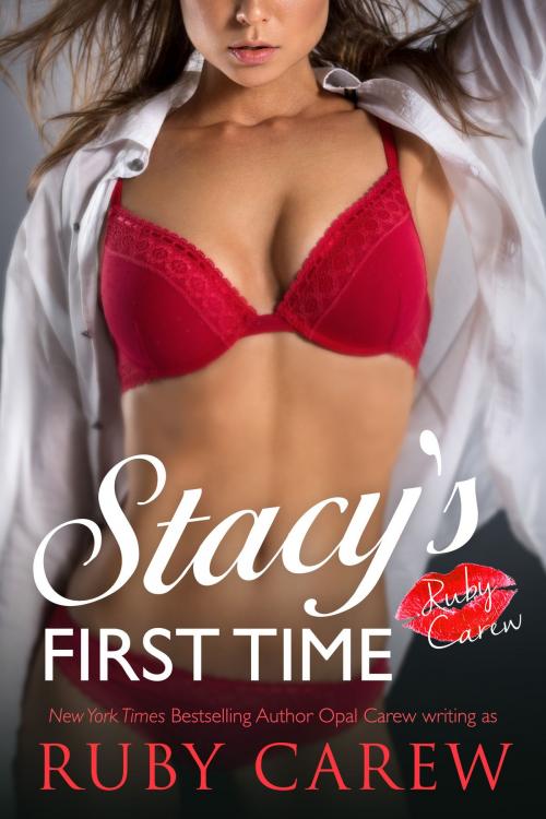 Cover of the book Stacy's First Time by Ruby Carew, Opal Carew, Opal Carew
