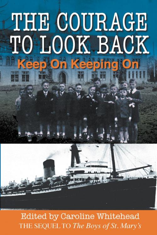 Cover of the book The Courage to Look Back: Keep On Keeping On by Caroline Whitehead, Agio Publishing House