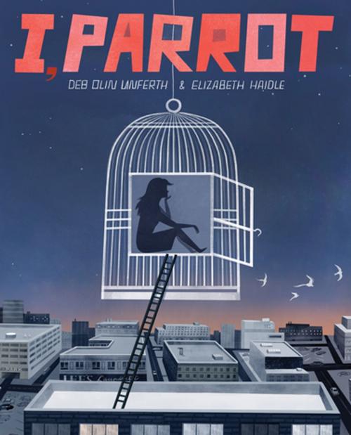 Cover of the book I, Parrot by Deb Olin Unferth, Elizabeth Haidle, Counterpoint Press