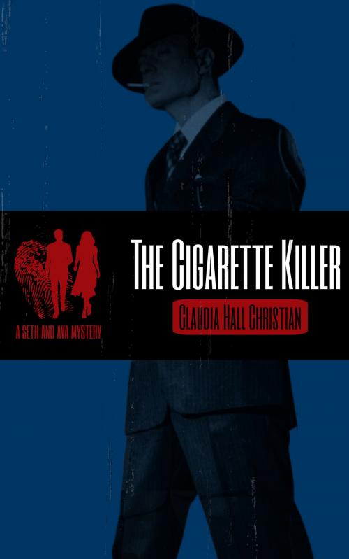 Cover of the book The Cigarette Killer by Claudia Hall Christian, Cook Street Publishing cookstreetpublishing@gmail.com