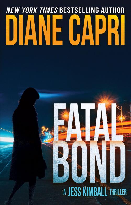 Cover of the book Fatal Bond: A Jess Kimball Thriller by Diane Capri, AugustBooks
