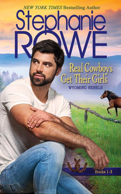 Cover of the book Real Cowboys Get Their Girls (A Wyoming Rebels Boxed Set, with bonus novella) by Stephanie Rowe, SBD Press
