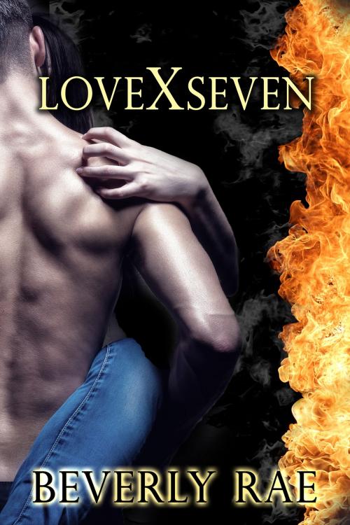 Cover of the book Love X Seven by Beverly Rae, Beverly Rae