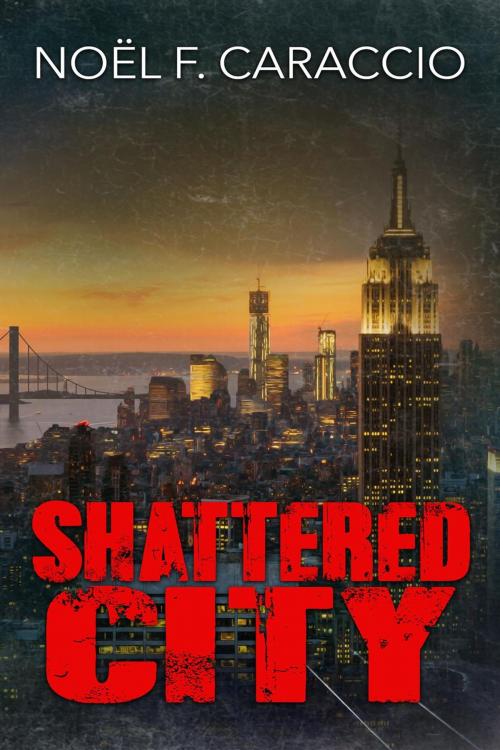 Cover of the book Shattered City by Noël F. Caraccio, Bellastoria Press LLP
