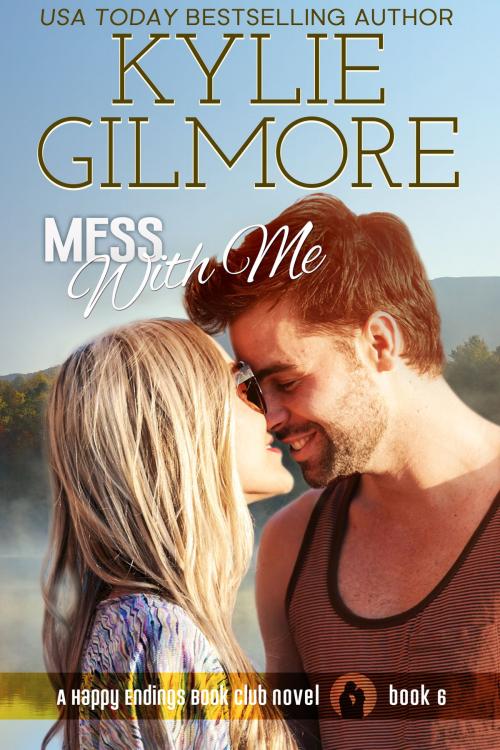 Cover of the book Mess With Me by Kylie Gilmore, Extra Fancy Books