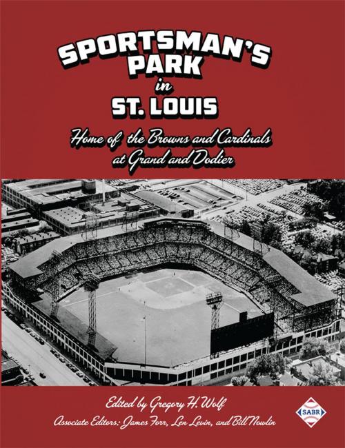 Cover of the book Sportsman's Park in St. Louis: Home of the Browns and Cardinals at Grand and Dodier by Society for American Baseball Research, Society for American Baseball Research