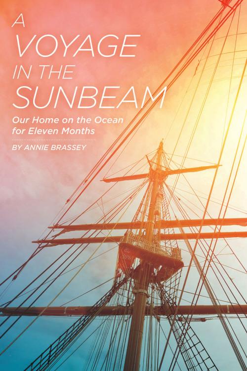Cover of the book A Voyage in the Sunbeam by Annie Brassey, One Peace Books