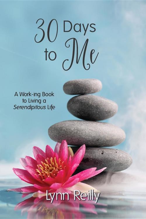 Cover of the book 30 Days to Me by Lynn Reilly, Sacred Stories Publishing, LLC