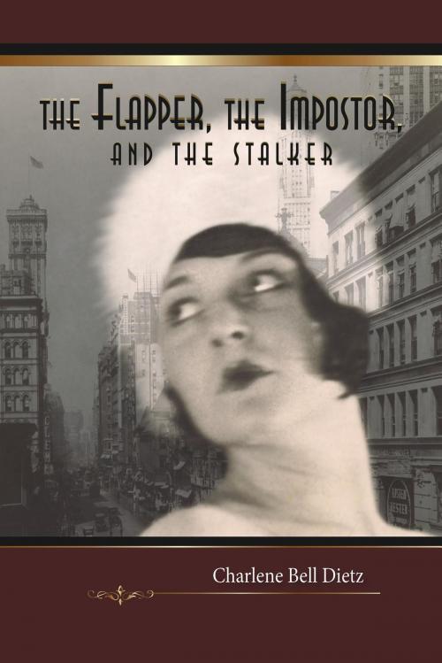 Cover of the book The Flapper, the Impostor, and the Stalker by Charlene Bell Dietz, Quill Mark Press