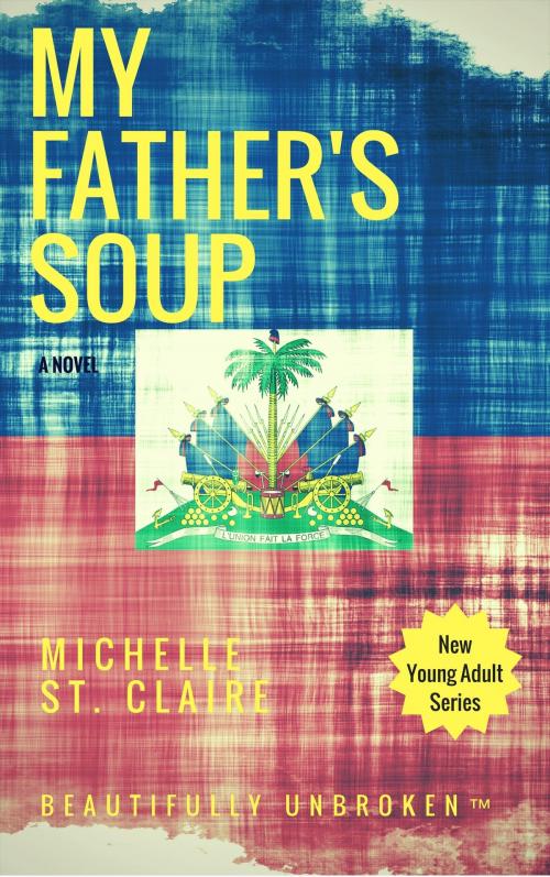 Cover of the book My Father's Soup by Michelle St. Claire, Michelle St. Claire