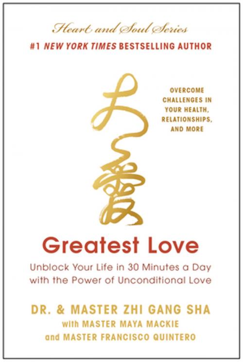 Cover of the book Greatest Love by Dr. and Master Zhi Gang Sha, BenBella Books, Inc.