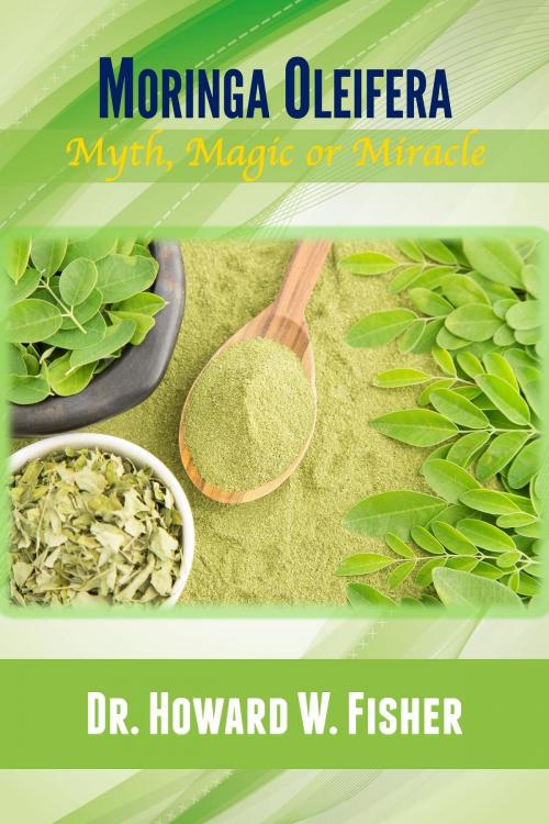 Cover of the book Moringa Oleifera by Dr. Howard W. Fisher, Words Matter Publishing