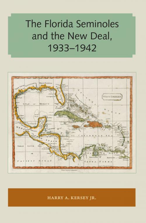 Cover of the book The Florida Seminoles and the New Deal, 1933-1942 by Harry A. Kersey Jr, University of Florida Press