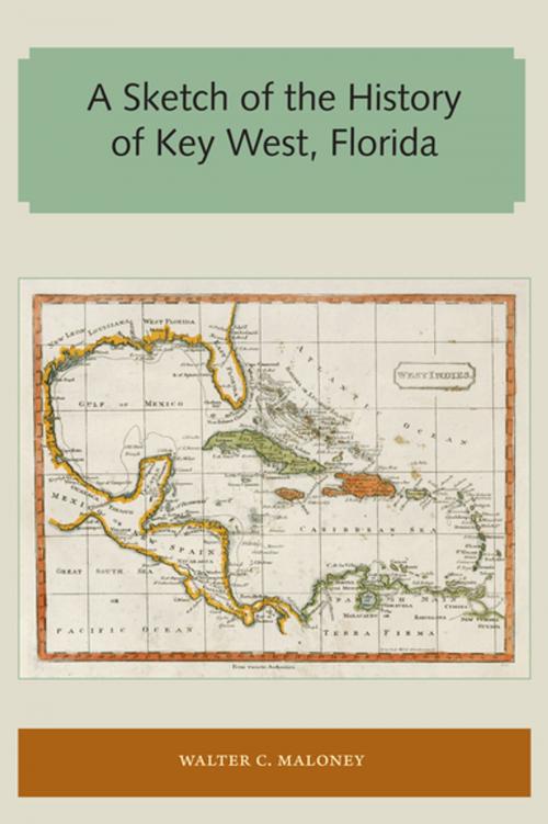 Cover of the book A Sketch of the History of Key West, Florida by Walter C. Maloney, University of Florida Press