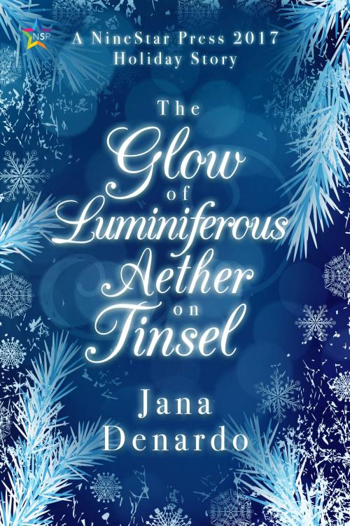 Cover of the book The Glow of Luminiferous Aether on Tinsel by Jana Denardo, Nine Star Press