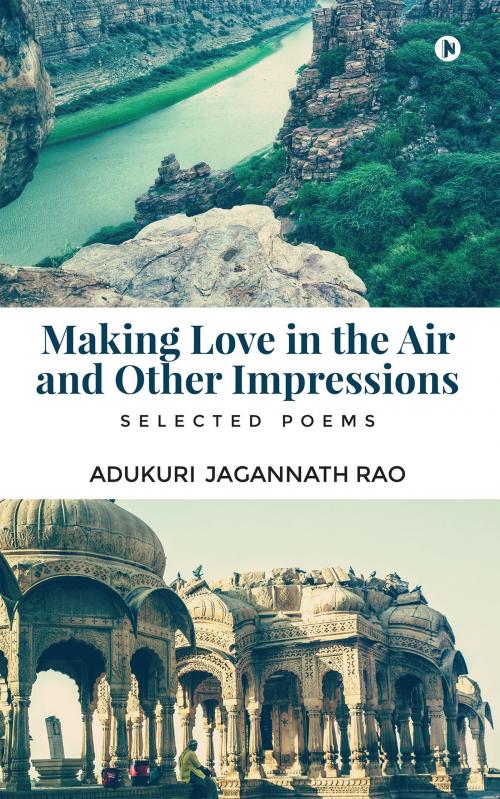 Cover of the book Making Love in The Air And Other Impressions by Adukuri Jagannath Rao, Notion Press