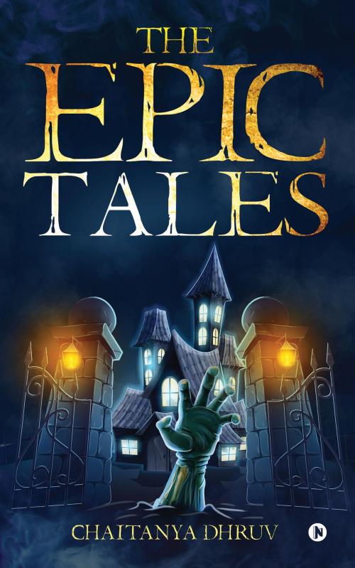 Cover of the book The Epic Tales by Chaitanya Dhruv, Notion Press