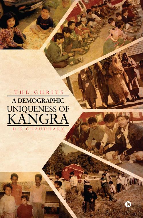 Cover of the book A Demographic Uniqueness of Kangra by D K Chaudhary, Notion Press